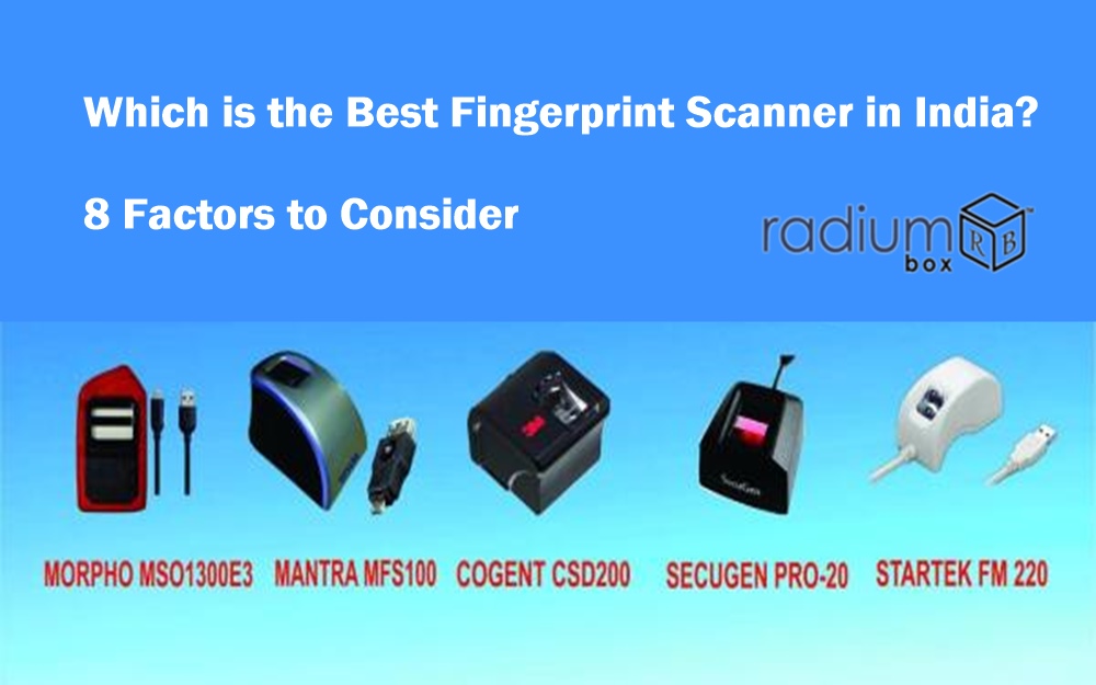 Which is the Best Fingerprint Scanner in India?- 8 Factors to Consider